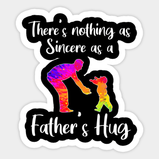 There’s nothing as sincere as a father’s hug Sticker